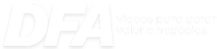DFA — Vídeos para gerar valor e negócios